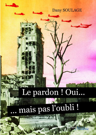 Le Pardon ! Oui Mais Pas l'Oubli !