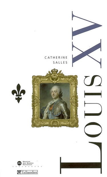 Louis XV : les ombres et les lumières