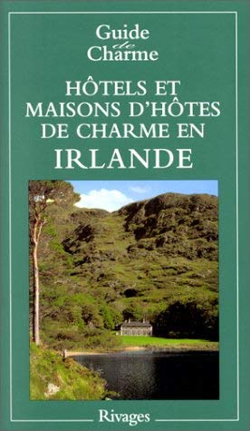 Hotels Et Maisons D'Hotes De Charme En Irlande. 1ere Edition 2000