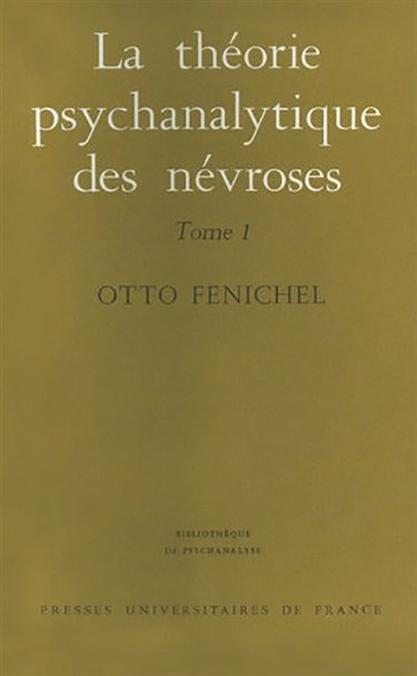 La Théorie psychanalytique des névroses. Vol. 1. Introduction, le développement mental, les névroses traumatiques et les psychonévroses