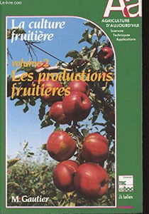 La Culture Fruitiere. Tome 2, Les Productions Fruitieres