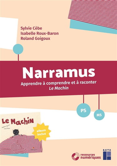 Couverture de Narramus, PS, MS : apprendre à comprendre et à raconter Le machin
