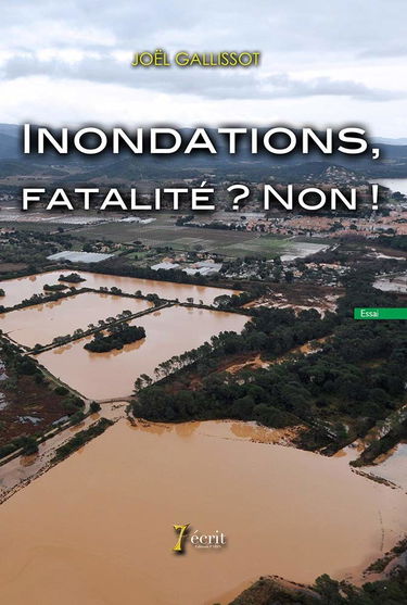 Inondations, fatalité ? Non !