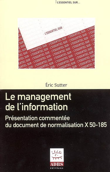 Le management de l'information : présentation commentée du document de normalisation X 50-185