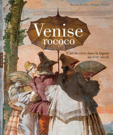 Venise rococo : l'art de vivre dans la lagune au XVIIIe siècle