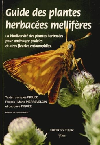 Guide des plantes herbacées mellifères: La biodiversité des plantes herbacées pour aménager prairies et aires feuries entomophiles