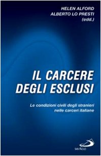 Couverture de Il carcere degli esclusi. Le condizioni civili degli stranieri nelle carceri italiane
