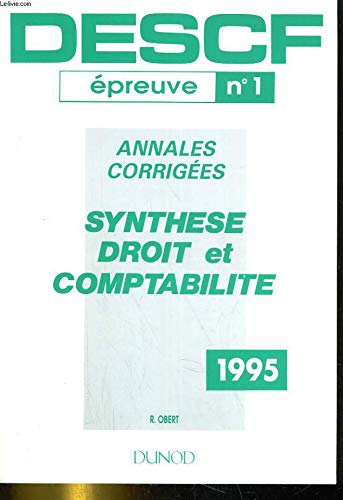 DESCF, annales corrigées, 1989 à 1994 inclus Tome 1: Synthèse droit et comptabilité