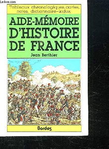Aide-mémoire d'histoire de France : tableaux chronologiques, cartes, notes, dictionnaire-index (Ancienne Edition)