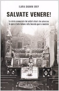 Couverture de Salvate Venere! La storia sconosciuta dei soldati alleati che salvarono le opere d'arte italiane nella seconda guerra mondiale
