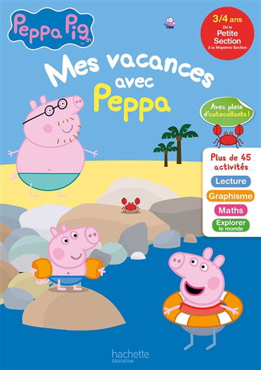 Mes vacances avec Peppa : de la petite section à la moyenne section, 3-4 ans : lecture, graphisme, maths, explorer le monde