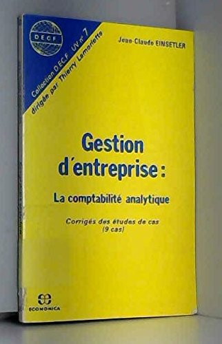 Gestion d'entreprise : la comptabilité analytique : corrigés des études de cas (9 cas)
