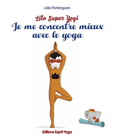Couverture de Je me concentre mieux avec le yoga par Julie Portanguen
