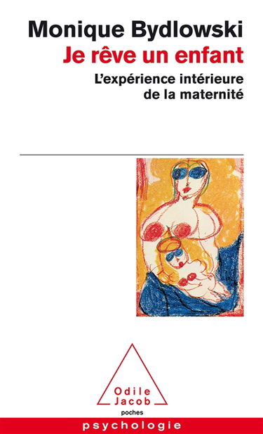 Je rêve un enfant : l'expérience intérieure de la maternité