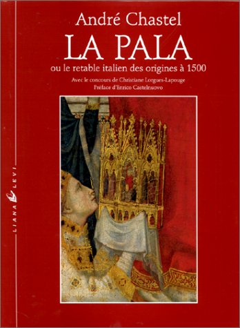 Couverture de La Pala ou le retable italien des origines à 1500 par André Chastel