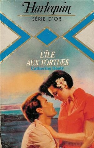 L'île aux tortues : Collection : Harlequin série d'Or n° 123