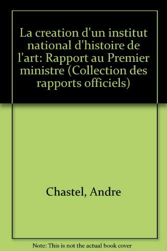 La Création d'un institut national d'histoire de l'art : Rapport au Premier ministre