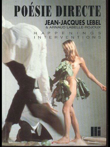 Poésie directe : des happenings à Polyphonix : entretiens avec Arnaud Labelle-Rojoux