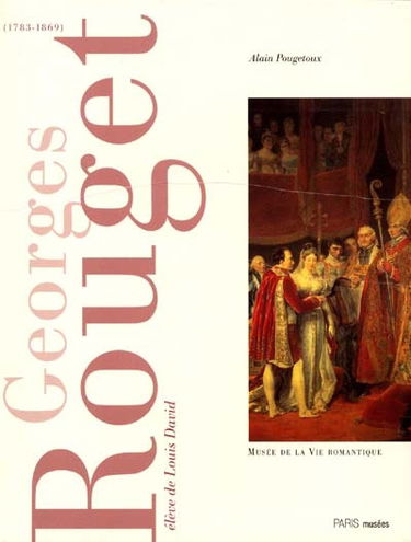 Georges Rouget : exposition, Paris, Musée de la vie romantique, 12 sept.-17 déc. 1995