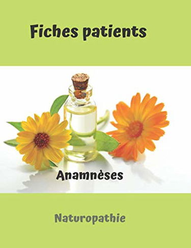 Fiches patients anamnèses naturopathie, carnet , cahier à remplir pour naturopathes, bilan de vitalité et alimentaire.: 215 pages, grand format (21,59 x 27,94 cm)
