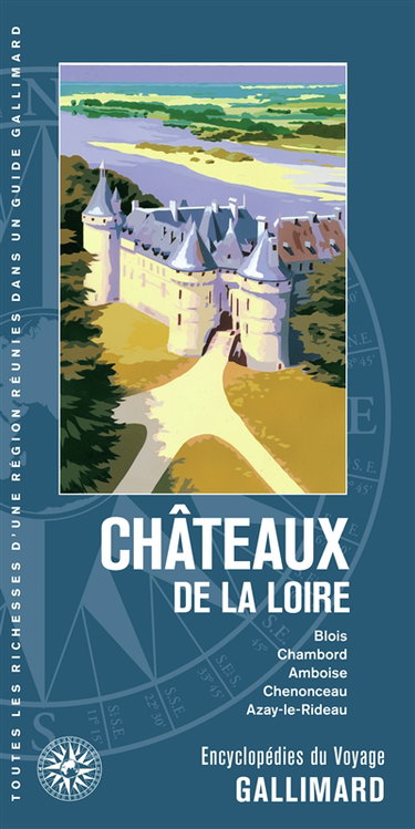 Couverture de Châteaux de la Loire : Blois, Chambord, Amboise, Chenonceau, Azay-le-Rideau par Collectifs