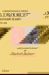 Correspondance inédite de Condorcet et Madame Suard : 1771-1791