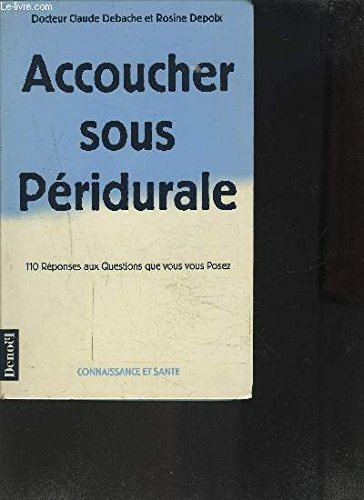 Couverture de Accoucher sous péridurale : 110 réponses aux questions que vous vous posez