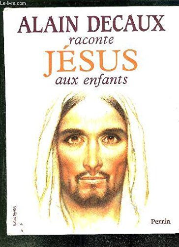 Couverture de Alain decaux raconte jésus aux enfants par Alain Decaux