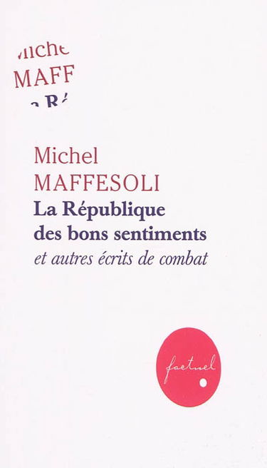 La république des bons sentiments : et autres écrits de combat