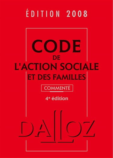 Code de l'action sociale et des familles 2008 : commenté