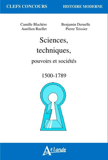 Sciences, techniques, pouvoirs et sociétés : 1500-1789