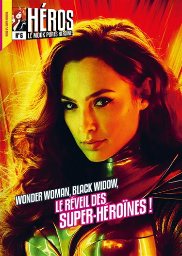 Héros : le mook..., n° 6. Wonder Woman, Black Widow, le réveil des super-héroïnes !