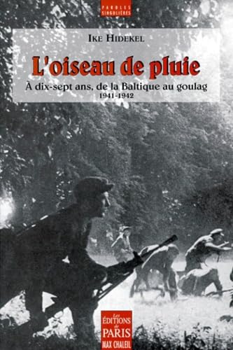 L'oiseau de pluie : à dix-sept ans, de la Baltique au Goulag (1941-1942)