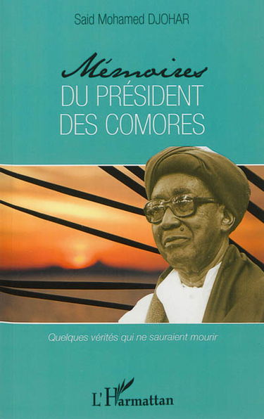 Mémoires du président des Comores : quelques vérités qui ne sauraient mourir