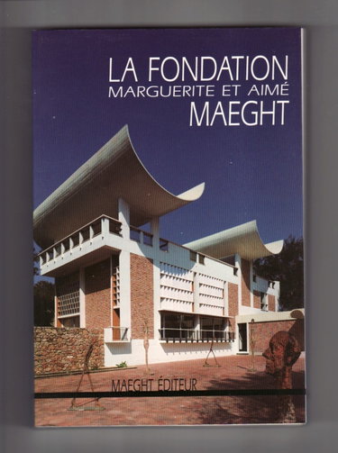 Couverture de La Fondation Marguerite et Aimé Maeght par Collectif