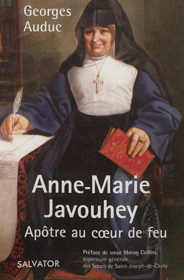 Anne-Marie Javouhey : apôtre au coeur de feu : 1779-1851