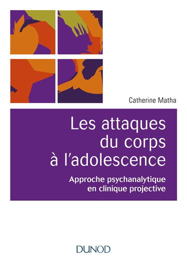 Les attaques du corps à l'adolescence : approche psychanalytique en clinique projective