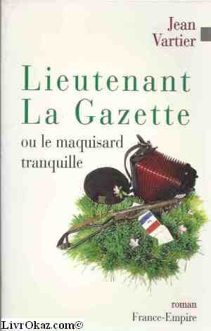 Lieutenant La Gazette ou le Maquisard tranquille