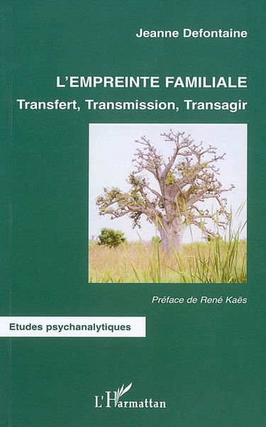 L'empreinte familiale : transfert, transmission, transagir