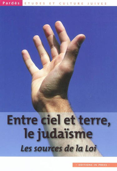 Pardès, n° 47-48. Entre ciel et terre, le judaïsme : les sources de la loi