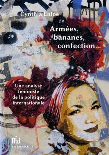 Couverture de Armées, bananes, confection... : une analyse féministe de la politique internationale