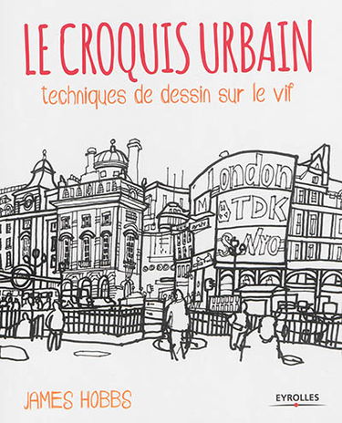 Le croquis urbain : techniques de dessin sur le vif
