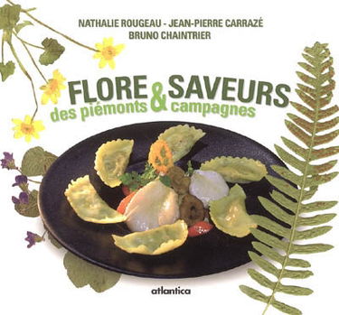 Flore & saveurs. Vol. 1. Flore & saveurs des piémonts et campagnes