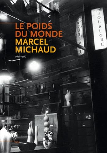 Marcel Michaud, le poids du monde : 1893-1958