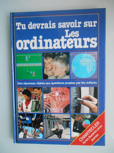 Couverture de Tu devrais savoir sur les ordinateurs - Des réponses claires aux questions posées par les enfants - traduction française de M. Huygen