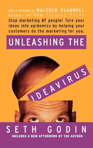 Couverture de Unleashing the Ideavirus: Stop Marketing AT People! Turn Your Ideas into Epidemics by Helping Your Customers Do the Marketing thing for You.