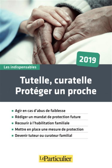 Tutelle, curatelle : protéger un proche : 2019