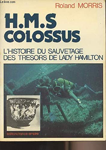 H. M. S Colossus: L'histoire du sauvetage des trésors de Lady Hamilton