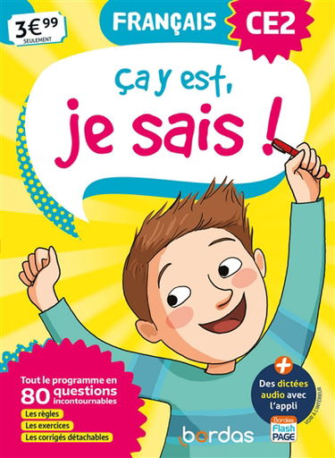 Ca y est, je sais ! français CE2 : tout le programme en 80 questions incontournables : les règles, les exercices, les corrigés détachables