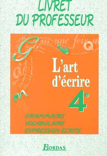 L'Art d'écrire : Grammaire, vocabulaire, expression écrite, 4e (Manuel du professeur)
